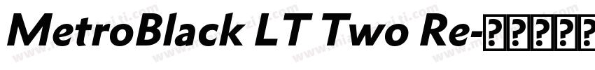 MetroBlack LT Two Re字体转换